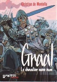 Graal, le chevalier sans nom - Christian De Montella -  Graffiti - Livre