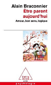 Etre parent aujourd'hui - Alain Braconnier - Livre