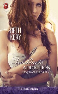 Sequences privées Tome I : Troublante addiction - Beth Kery - Livre