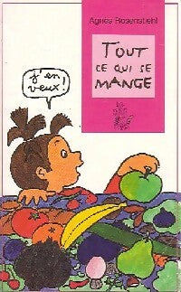 Tout ce qui se mange - Agnès Rosenstiehl - Livre