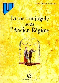 Livrenpoche : La vie conjugale sous l'Ancien Régime - François Lebrun - Livre