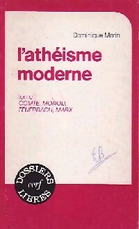 Livrenpoche : L'athéisme moderne, Tome I ( Comte, Monod, Feuerbach, Marx)  - Dominique Morin - Livre