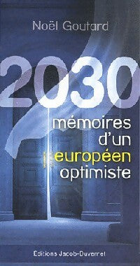 Livrenpoche : 2030. Mémoires d'un européen optimiste - Noël Goutard - Livre