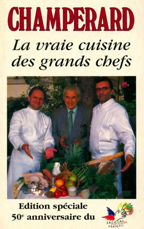 La vraie cuisine des grands chefs - Marc De Champérard -  Compte d'auteur GF - Livre