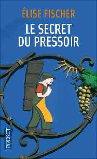 Livrenpoche : Le secret du pressoir - Elise Fischer - Livre