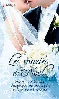 Livrenpoche : Les mariés de Noël : Noël en robe blance / Une proposition sous le gui / Un fiancé pour le réveillon - Marion Lennox, Barbara Daly, Margaret McDonagh - Livre