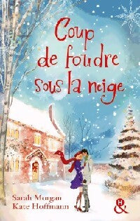 Livrenpoche : Coup de foudre sous la neige : Un Noël dans ses bras / Noël en Alaska - Sarah Morgan - Livre