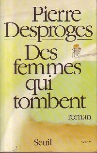 Des femmes qui tombent - Pierre Desproges -  Seuil GF - Livre