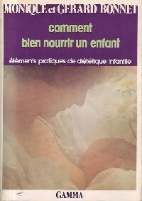 Comment bien nourrir un enfant - Monique Bonnet -  Monique et Gérard Bonnet - Livre
