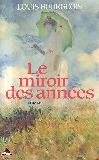 Livrenpoche : Le miroir des années - Louis Bourgeois - Livre