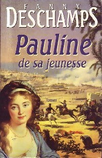 Livrenpoche : Pauline de sa jeunesse - Fanny Deschamps - Livre