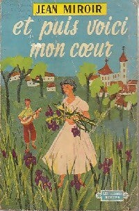 Livrenpoche : Et puis voici mon coeur - Jean Miroir - Livre