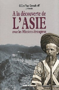 A la découverte de l'Asie avec les missions étrangères - Gilles Van Grassdorff - Livre
