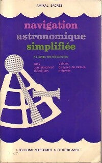 Navigation astronomique simplifiée - Amiral Sacaze - Livre