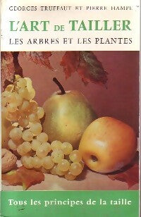 Livrenpoche : L'art de tailler les arbres et les plantes - Pierre Hampe, Georges Truffaut - Livre