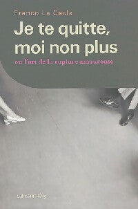 Je te quitte, moi non plus - Franco La Cecla - Livre