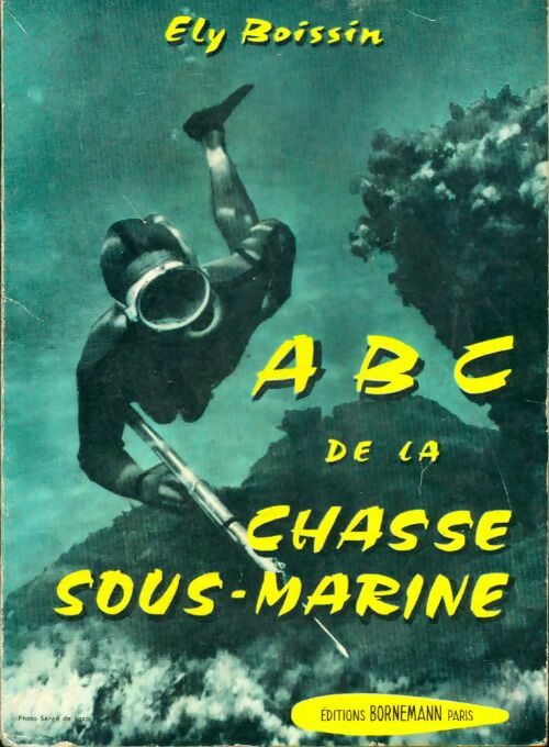 Livrenpoche : ABC de la chasse sous-marine - Ely Boissin - Livre