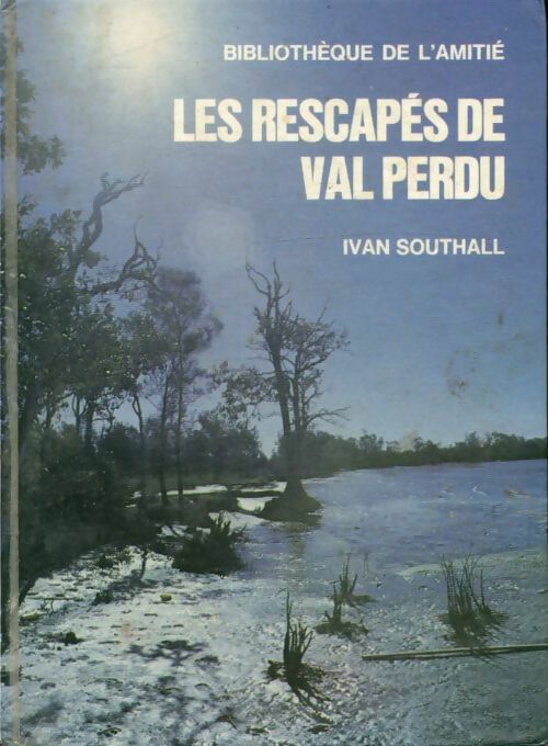 Les rescapés de val perdu - Ivan Southall -  Bibliothèque de l'amitié - Aventure - Livre