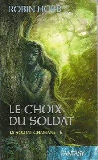 Livrenpoche : Le soldat Chamane Tome V : Le choix du soldat - Robin Hobb - Livre