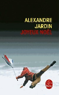 Joyeux Noël - Alexandre Jardin -  Le Livre de Poche - Livre