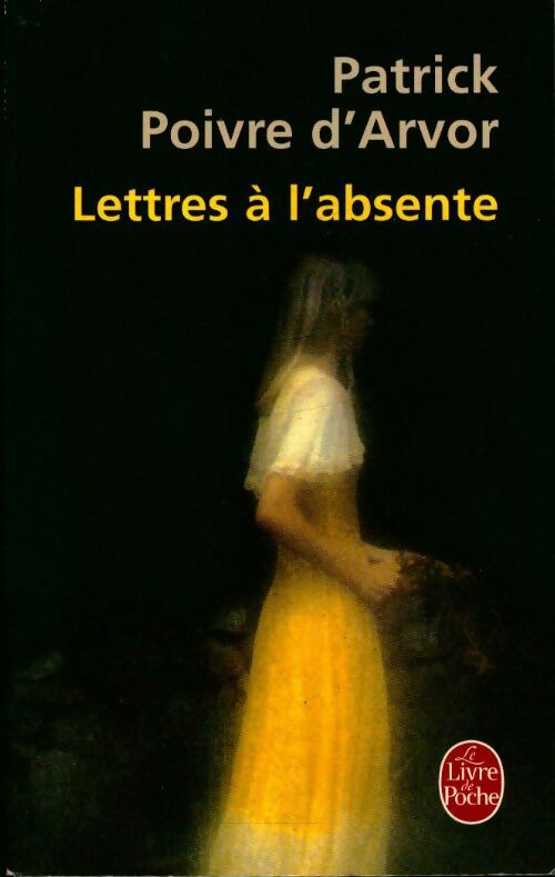 Livrenpoche : Lettres à l'absente - Patrick Poivre d'Arvor - Livre