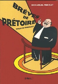 Livrenpoche : Brèves de prétoire : Perles de tribunaux - Emmanuel Pierrat - Livre