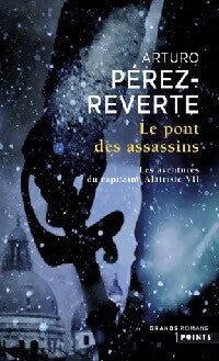 Livrenpoche : Les aventures du capitaine Alatriste Tome VII : Le pont des assassins - Arturo Pérez-Reverte - Livre