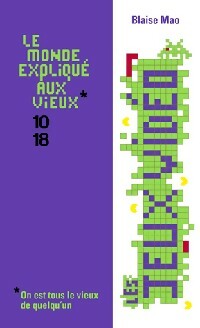Livrenpoche : Les jeux vidéos - Blaise Mao - Livre