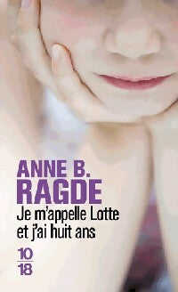 Livrenpoche : Je m'appelle Lotte et j'ai huit ans - Anne B. Ragde - Livre