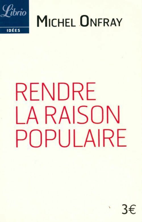 Livrenpoche : Rendre la raison populaire - Michel Onfray - Livre