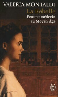 Livrenpoche : La rebelle. Femme médecin au Moyen-Age - Valeria Montaldi - Livre
