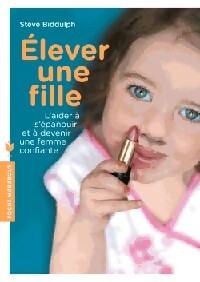 Elever une fille - Steve Biddulph - Livre