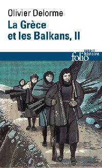 La Grèce et les Balkans Tome II : Du Ve siècle à nos jours - Olivier Delorme - Livre