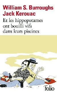 Et les hippopotames ont boulli vifs dans leurs piscines - William S. Burroughs, Jack Kerouac - Livre