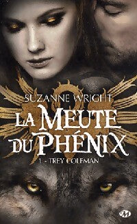 Livrenpoche : La meute du Phénix Tome I : Trey Coleman - Suzanne Wright - Livre
