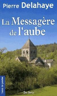 Livrenpoche : La messagère de l'aube - Pierre Delahaye - Livre