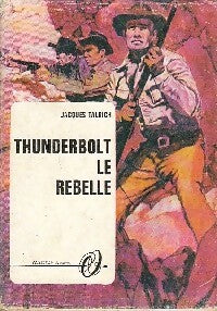 Livrenpoche : Thunderbolt le rebelle - Jacques Talrich - Livre
