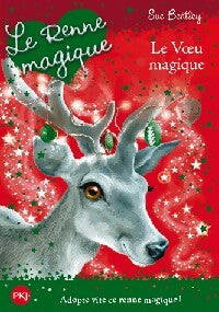 Livrenpoche : Le renne magique. Le voeu magique - Sue Bentley - Livre