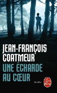 Livrenpoche : Une écharde au coeur - Jean-François Coatmeur - Livre