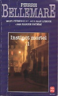 Livrenpoche : Instinct mortel Tome I - Pierre Bellemare, Marie-Thérèse Cuny, Jean-François Nahmias, Jean-Marc Epinoux - Livre