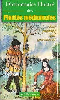 Livrenpoche : Dictionnaire illustré des plantes médicinales - Jean-Marie Bardin - Livre