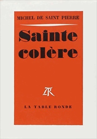 Sainte colère - Michel De Saint Pierre -  Table Ronde GF - Livre
