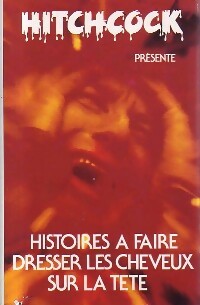 Livrenpoche : Histoires à faire dresser les cheveux sur la tête - Alfred Hitchcock - Livre