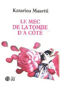 Livrenpoche : Le mec de la tombe d'à côté - Katarina Mazetti - Livre