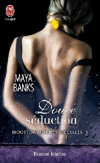 Houston, Forces spéciales Tome III : Douce séduction - Maya Banks - Livre