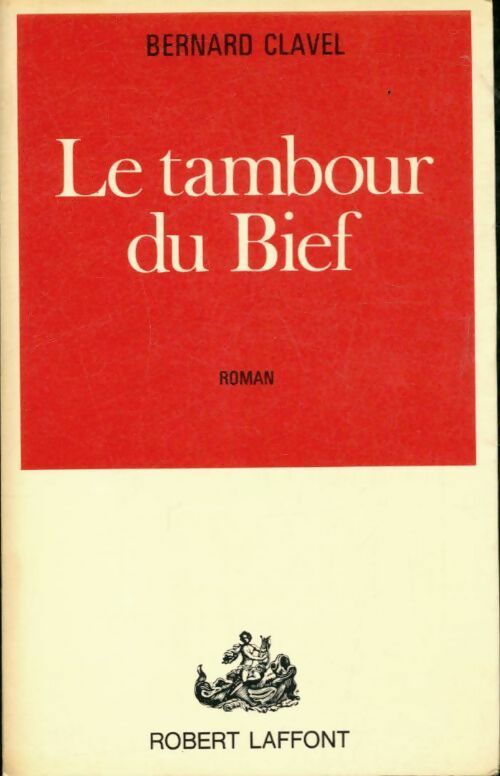 Le tambour du bief - Bernard Clavel -  Laffont GF - Livre