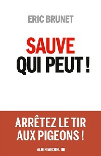 Sauve qui peut ! - Eric Brunet - Livre