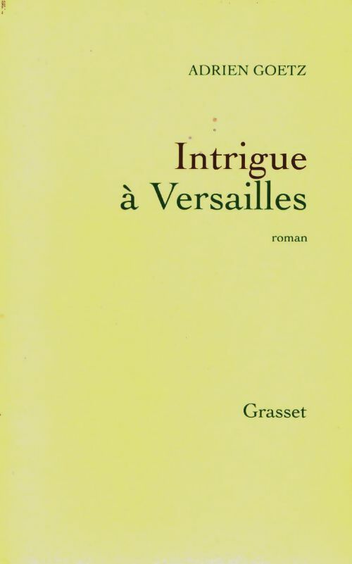 Livrenpoche : Intrigue à Versailles - Adrien Goetz - Livre