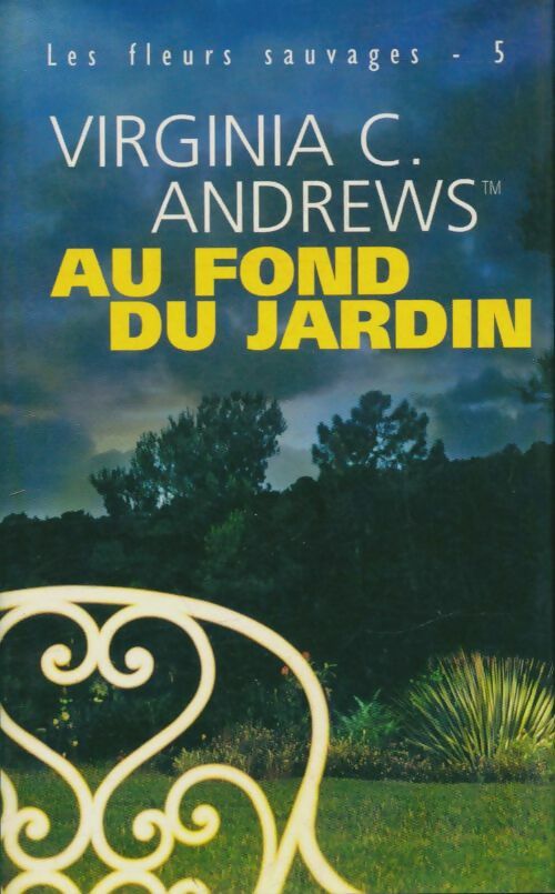 Livrenpoche : Les fleurs sauvages Tome V : Au fond du jardin - Virginia Cleo Andrews - Livre