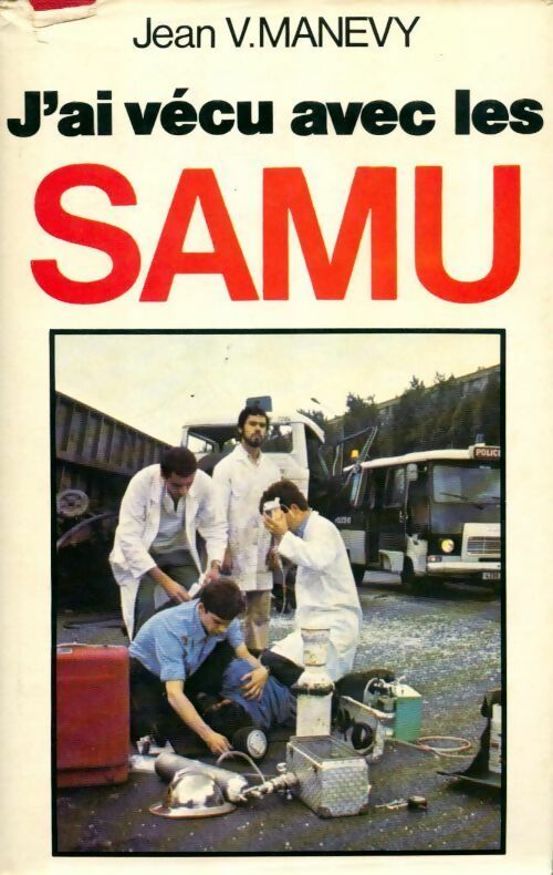 Livrenpoche : J'ai vécu avec les SAMU - Jean V. Manevy - Livre